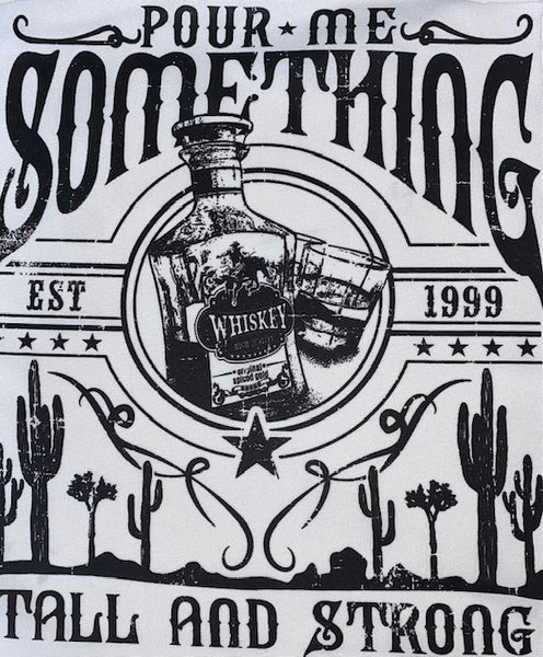 POUR ME SOMETHING TALL AND STRONG