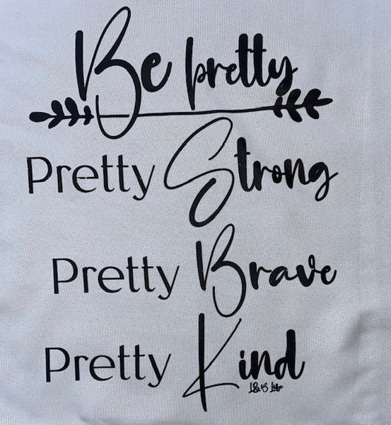 BE PRETTY