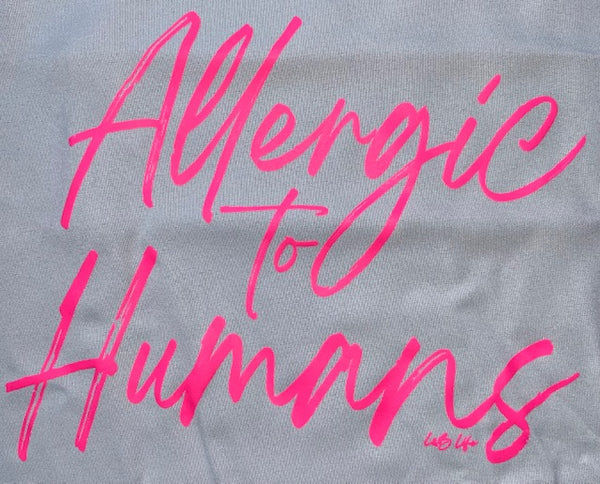 ALLERGIC TO HUMANS