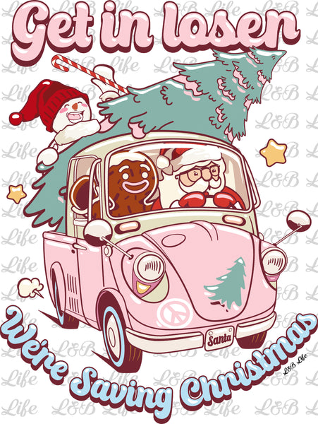 GET IN LOSER WE SAVING CHRISTMAS