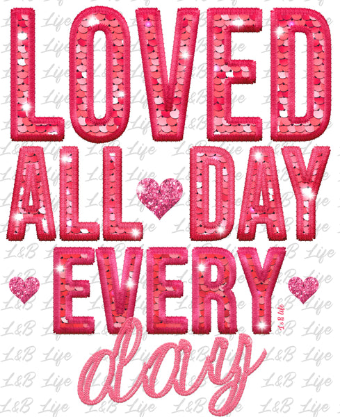 LOVED ALL DAY EVERYDAY