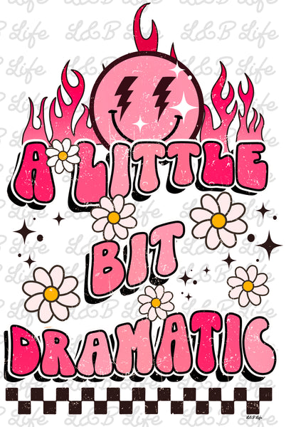 A LITTLE BIT DRAMATIC