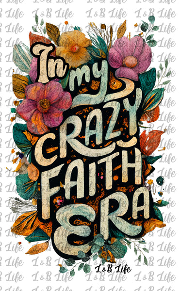 IN MY CRAZY FAITH ERA