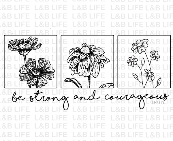 BE STRONG AND COURAGEOUS