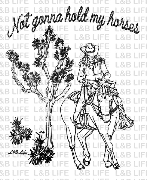 NOT GONNA HOLD MY HORSES