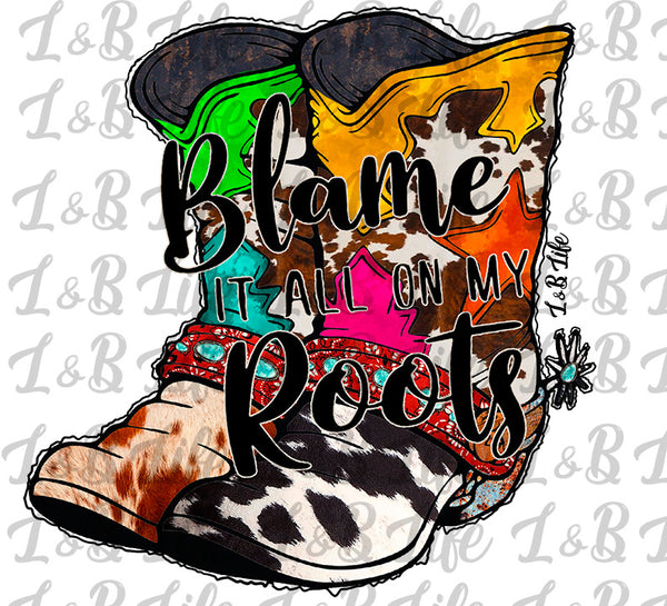 BLAME IT ALL ON MY ROOTS