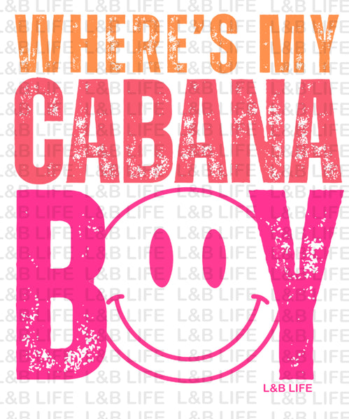 WHERE MY CABANA BOY AT