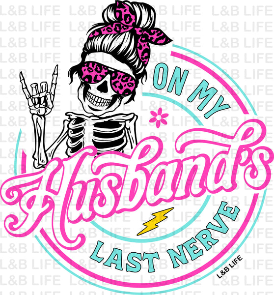 ON MY HUSDANDS LAST NERVE