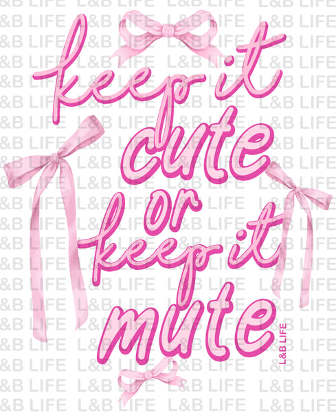 KEEP IT CUTE OR KEEP IT MUTE