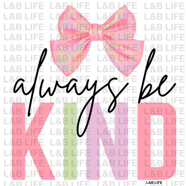 ALWAYS BE KIND