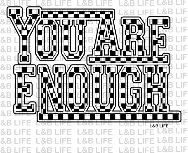 YOU ARE ENOUGH