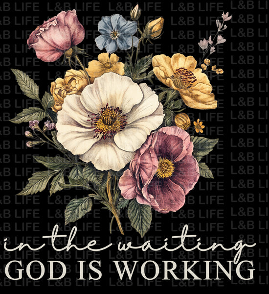 IN THE WAITING GOD IS WORKING