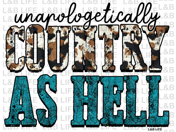 UNAPOLOGETICALLY COUNTRY AS HELL