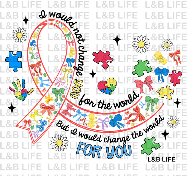 I WOULD NOT CHANGE YOU