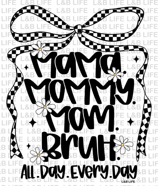 MAMA MOMMY MOM BRUH