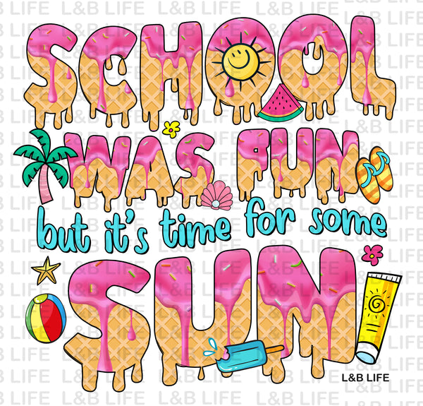 SCHOOL WAS FUN BUT ITS TIME FOR SOME SUN