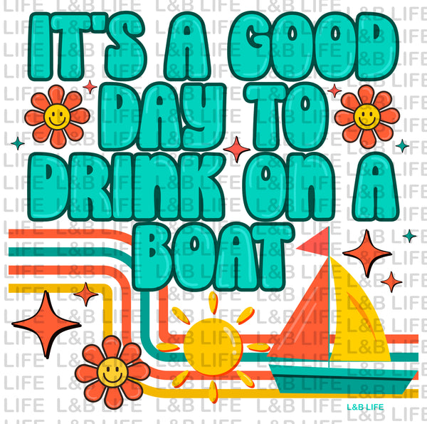 ITS A GOOD DAY TO DRINK ON A BOAT