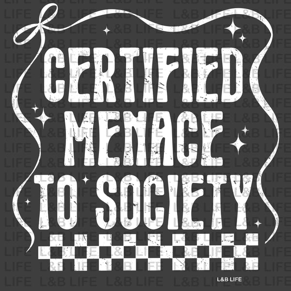 CERTIFIED MENACE TO SOCIETY