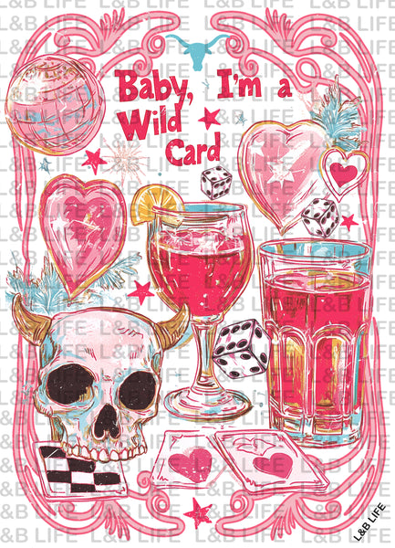 BABY I'M A WILD CARD