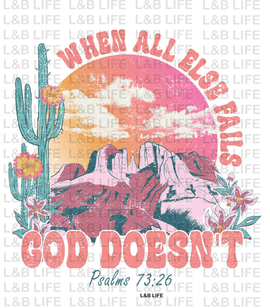 WHEN ALL ELSE FAILS GOD DOESN'T