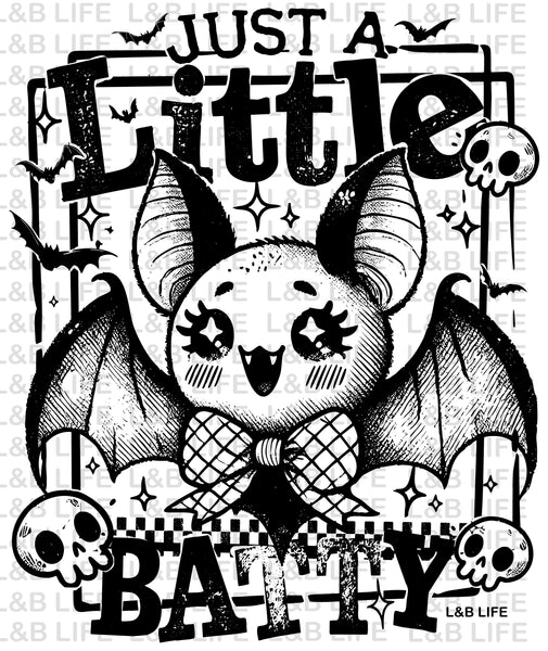 JUST A LITTLE BATTY