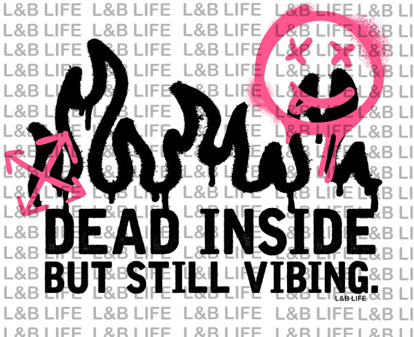 DEAD INSIDE BUT STILL VIBING