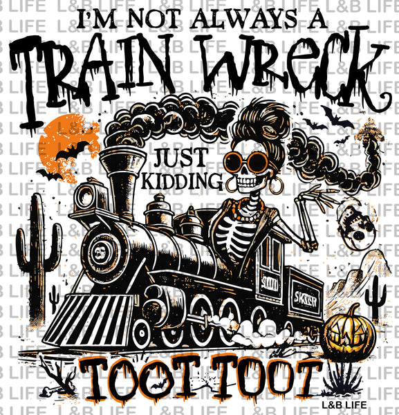 IT'S NOT ALWAYS A TRAIN WRECK