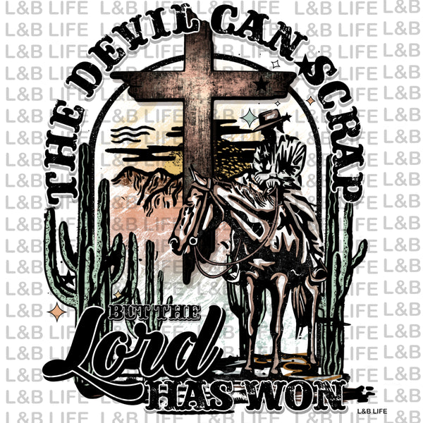 THE DEVIL CAN SCRAP BUT THE LORD HAS WON