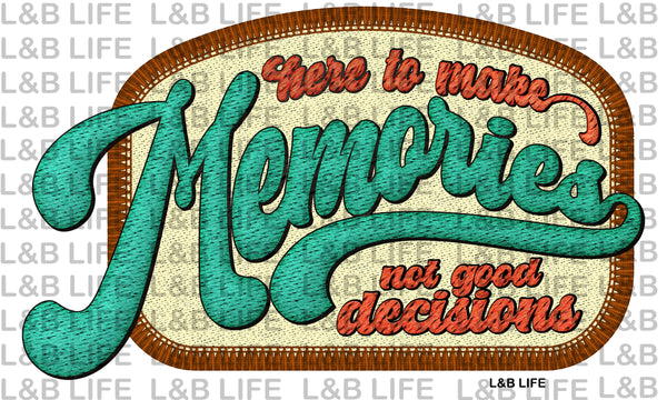 HERE TO MAKE MEMORIES