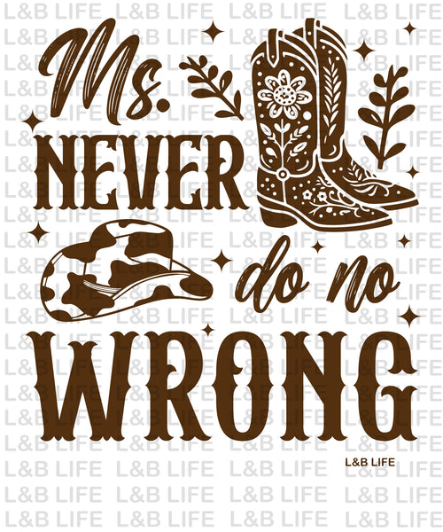 MS NEVER DO NO WRONG