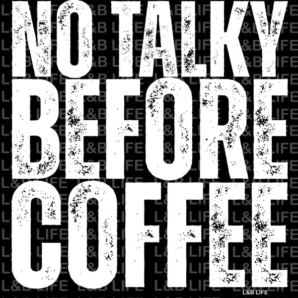 NO TALKY BEFORE COFFEE