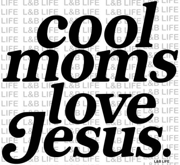 COOL MOMS LOVE JESUS