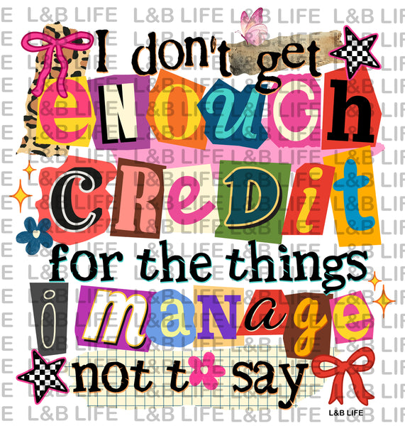 I DON'T GET ENOUGH CREDIT