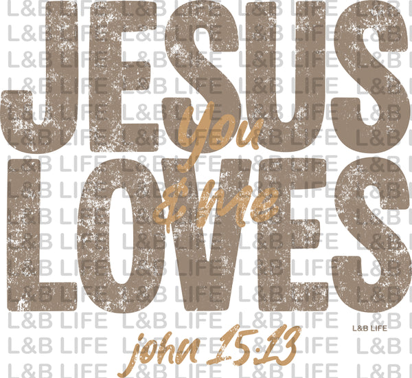 JESUS LOVES YOU AND ME