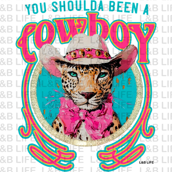 YOU SHOULD'VE BEEN A COWBOY