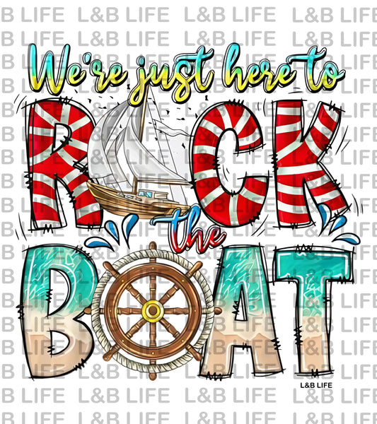 WE ARE JUST HERE TO ROCK THE BOAT