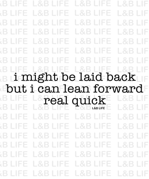 I MIGHT BE LAID BACK