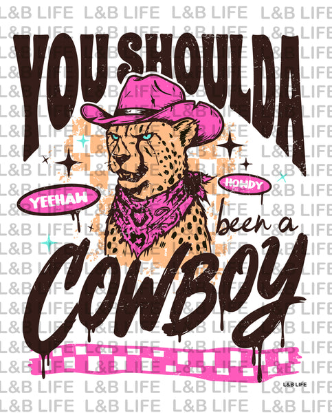 YOU SHOULDA BEEN A COWBOY