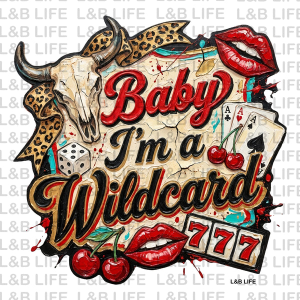 BABY I'M A WILD CARD