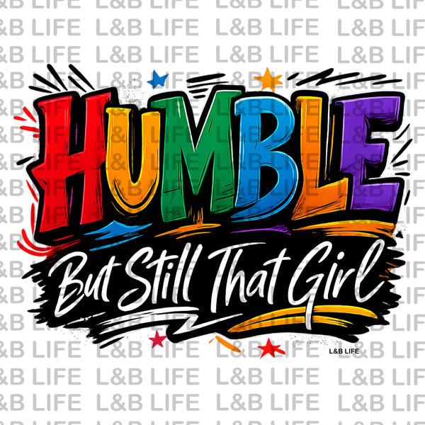 HUMBLE BUT STILL THAT GIRL