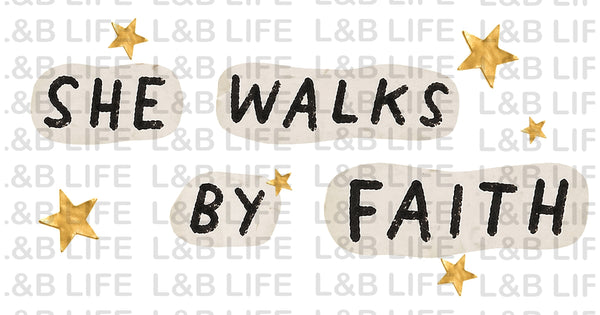 SHE WALKS BY FAITH