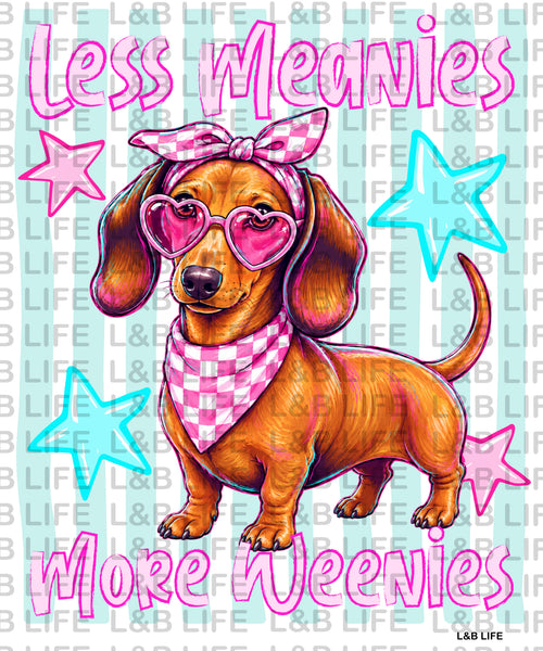 LESS MEANIES MORE WEENIES