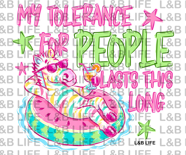MY TOLERANCE FOR PEOPLE LASTS THIS LONG