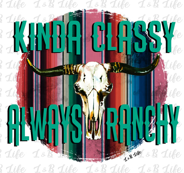 KINDA CLASSY ALWAYS RANCHY PRE-ORDER 5/20/23
