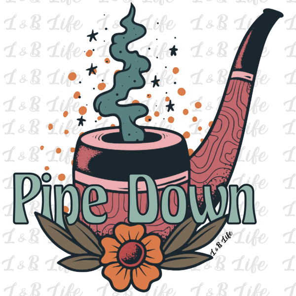 PIPE DOWN