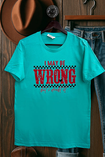 BC DTF I MAYBE BE WRONG - TURQUOISE