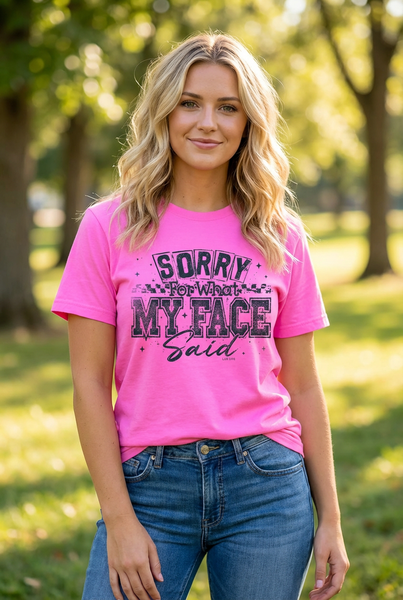 CC DTF SORRY FOR WHAT MY FACE SAID - NEON PINK