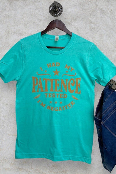 BC I HAD MY PATIENCE TESTED IM NEGATIVE - TURQUOISE