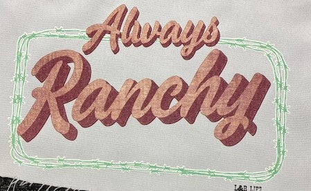 ALWAYS RANCHY