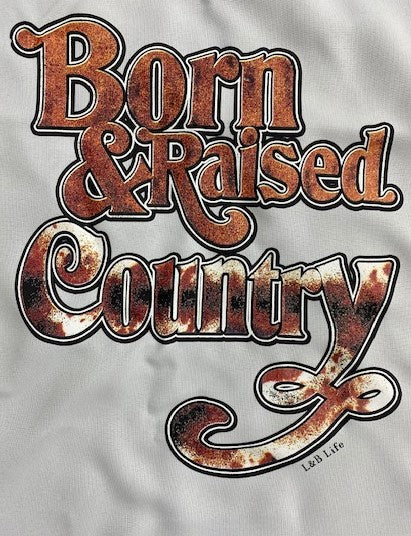 BORN & RAISED COUNTRY